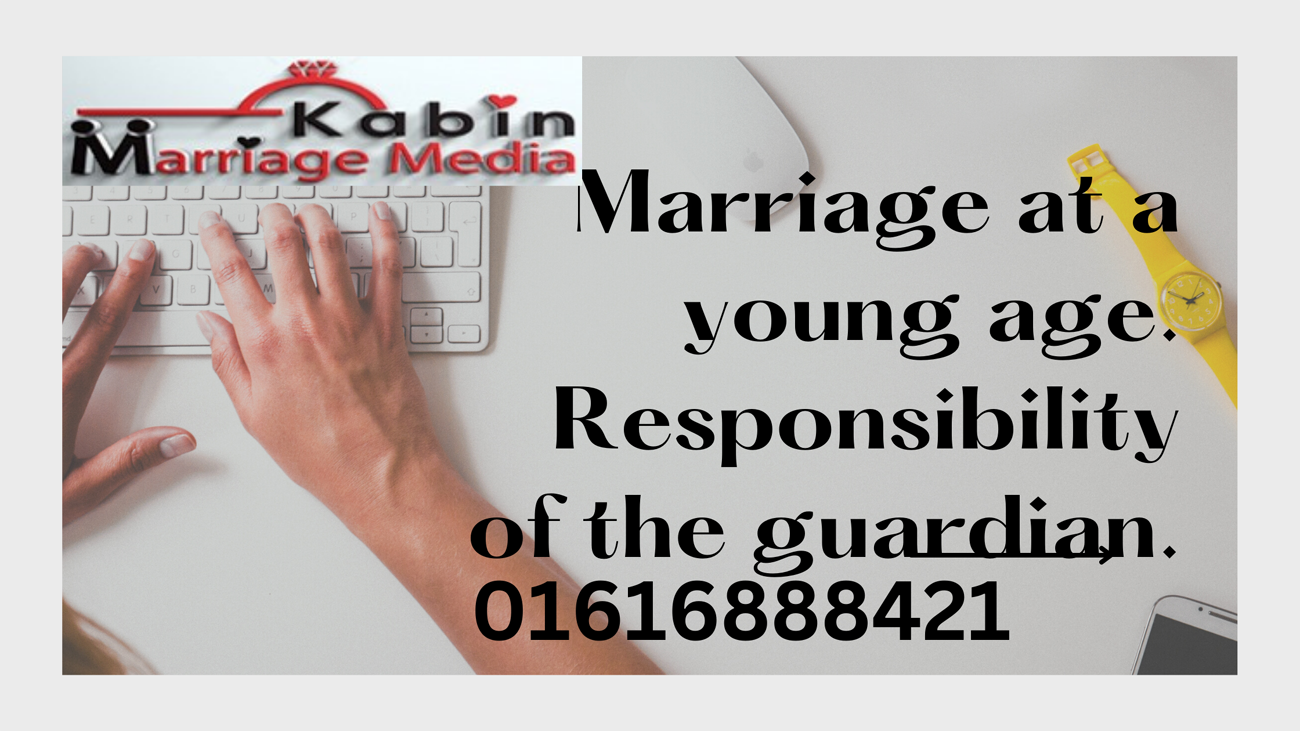 Marriage at a young age. Responsibility of the guardian.