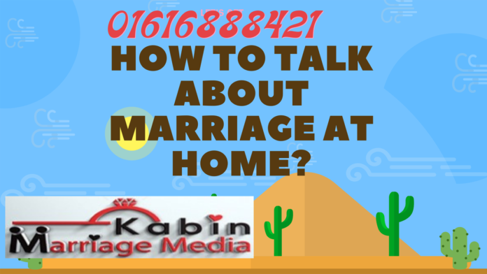 How to talk about marriage at home?