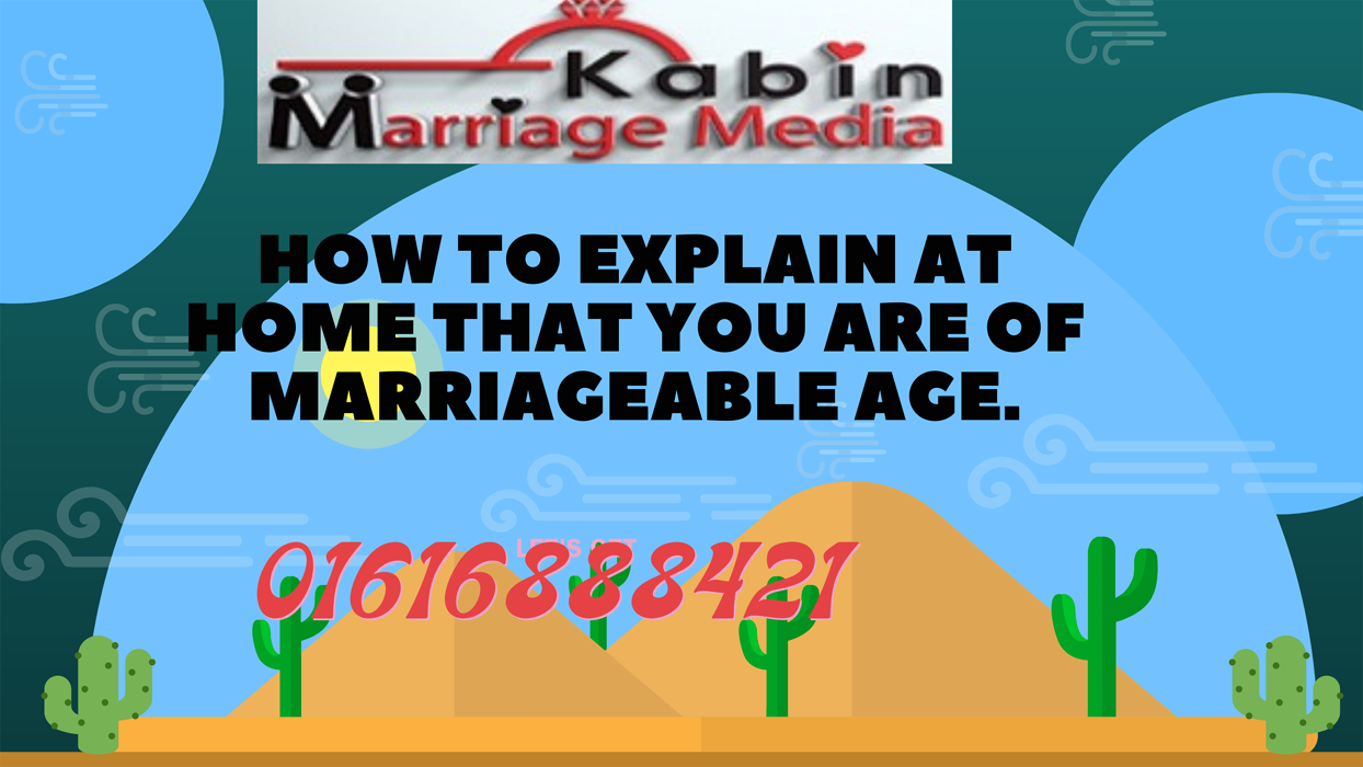 How to explain at home that you are of marriageable age.