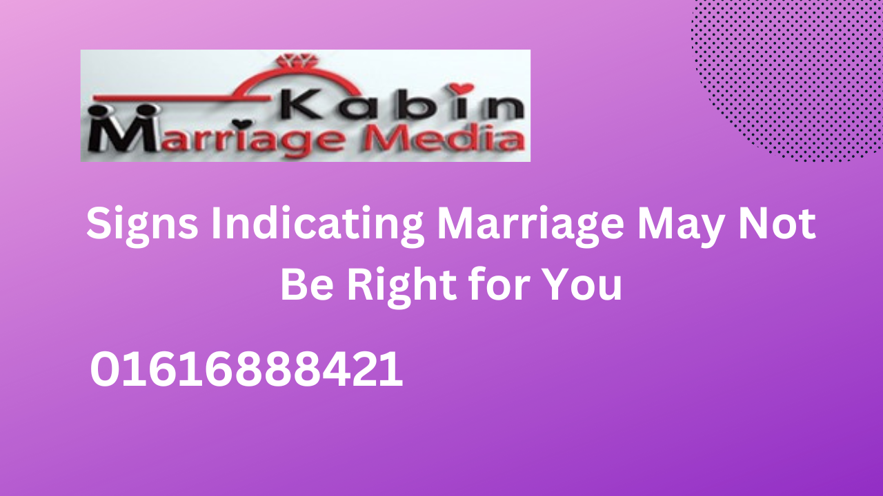 Signs Indicating Marriage May Not Be Right for You