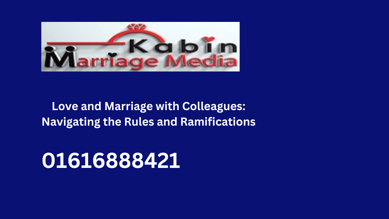 Love and Marriage with Colleagues: Navigating the Rules and Ramifications